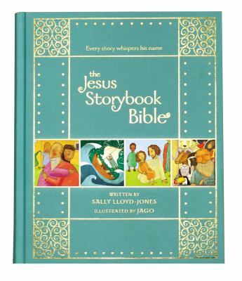 The Jesus storybook Bible : every story whispers his name cover image