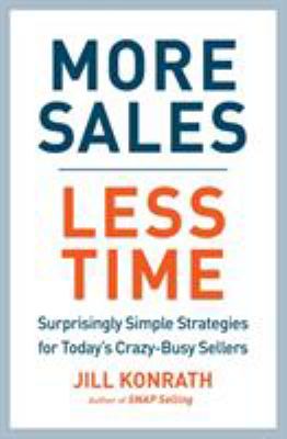 More sales, less time : surprisingly simple strategies for today's crazy-busy sellers  cover image cdn