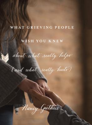 What grieving people wish you knew about what really helps (and what really hurts)  cover image cdn