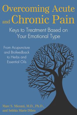 Overcoming acute and chronic pain : keys to treatment based on your emotional type  cover image cdn