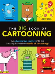 The big book of cartooning: an adventurous journey into the amazing & awesome world of cartooning! cover image cdn