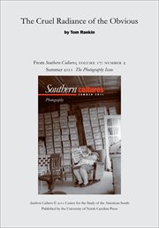 The cruel radiance of the obvious. From Southern Cultures, Volume 17: Number 2, Summer 2011: Photography cover image cdn