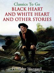 Elissa: the doom of Zimbabwe ; Black heart and white heart : a Zulu idyll cover image cdn