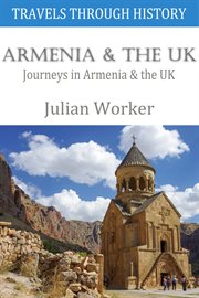 Travels through history - armenia and the uk. Journeys in Armenia and the UK cover image cdn