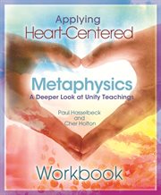 Applying heart-centered metaphysics. Workbook cover image cdn