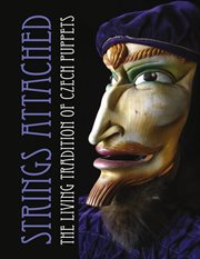 Strings attached. The Living Tradition of Czech Puppets cover image cdn