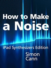 How to make a noise: ipad synthesizers edition cover image cdn
