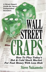 Wall Street craps: how to play today's hot & cold stock market for fast money with less risk cover image cdn