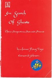In search of ghosts: China perspectives, past and present, by a former Flying Tiger cover image cdn