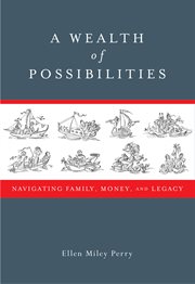 A wealth of possibilities. Navigating Family, Money, and Legacy cover image cdn