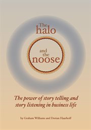 The halo and the noose: the power of story telling and story listening in business life cover image cdn