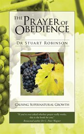The Prayer of obedience: causing supernatural growth cover image cdn