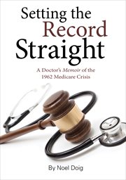 Setting the record straight: a doctor's memoir of the 1962 medicare crisis cover image cdn