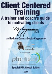 Client centered training. A Trainer and Coach's Guide to Motivating Clients cover image cdn