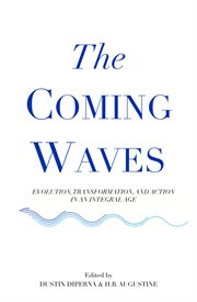The coming waves: evolution, transformation, and action in an integral age cover image cdn