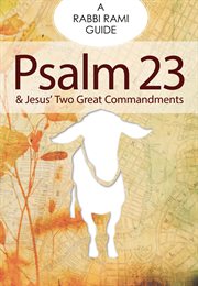 Psalm 23 & Jesus' two great commandments: roadside assistance for the spiritual traveler cover image cdn