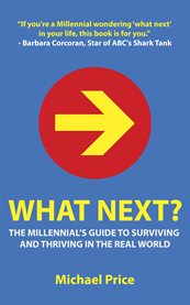 What next?: the millennial's guide to surviving and thriving in the real world cover image cdn