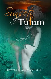 Sunsets of Tulum: a novel cover image cdn