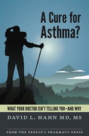 A Cure for asthma?: what your doctor isn't telling you--and why cover image cdn