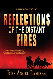 Reflections of the distant fires. A Tale of Old Texas cover image cdn