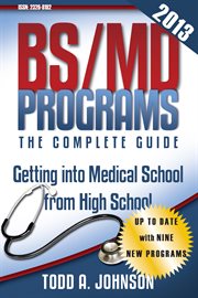 Bs/md programs-the complete guide. Getting into Medical School from High School cover image cdn