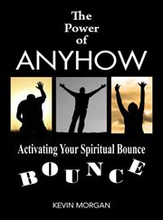 The power of anyhow. Activating Your Spiritual Bounce cover image cdn