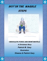 Boy on the marble steps. Chocolate Fudge and Snow Shovels - A Christmas Story cover image cdn
