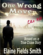 One wrong move can kill: based on a true crime story : struggling to escape a whirlwind of drugs and coldblooded murder, a young man fights to overcome the allure of greed and power to save his sanity-- and his life cover image cdn