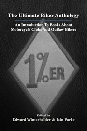 The ultimate biker anthology. An Introduction To Books About Motorcycle Clubs & Outlaw Bikers cover image cdn
