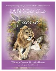 The ABC field guide to faeries: inspiring reminders of respect for ourselves, each other and the environment cover image cdn