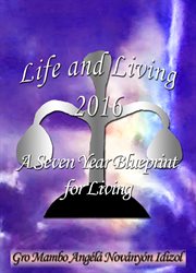 Life and living 2016. A Seven Year Blueprint for Living cover image cdn
