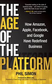 The age of the platform: how Amazon, Apple, Facebook, and Google have redefined business cover image cdn