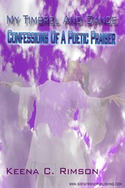 My timbrel and dance. Confessions Of A Poetic Praiser cover image cdn