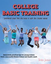 College basic training: strengthen your mind and body to leap any college hurdle cover image cdn