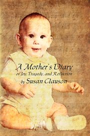 A mother's diary of joy, tragedy, and reflection cover image cdn