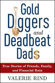 Gold diggers and deadbeat dads: true stories of friends, family, and financial ruin cover image cdn
