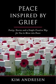 Peace inspired by grief. Poetry, Stories and a Simple Creative Way for You to Move into Peace cover image cdn
