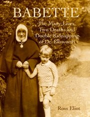 Babette: the many lives, two deaths and double kidnapping of Dr. Ellsworth cover image cdn
