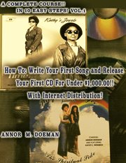 How to write your first song and release your first cd for under $1,000.00!. A Complete Course in 10 Easy Steps! Includes Internet Distribution! cover image cdn