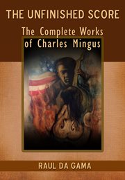 The unfinished score. Collected Works of Charles Mingus cover image cdn