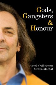 Gods, gangsters & honour: a rock 'n' roll odyssey cover image cdn