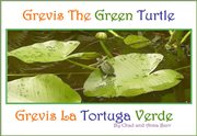Grevis the green turtle. Grevis la Tortuga Verde cover image cdn