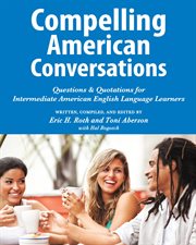 Compelling American conversations: questions & quotations for intermediate American English language learners cover image cdn