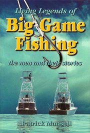 Living legends of big game fishing. The Men and Their Stories cover image cdn