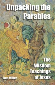 Unpacking the parables: the wisdom teachings of Jesus cover image cdn