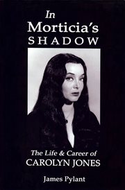 In Morticia's shadow: the life & career of Carolyn Jones cover image cdn