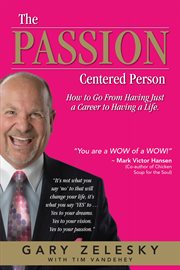 The passion centered person: how to go from having just a career to having a life cover image cdn