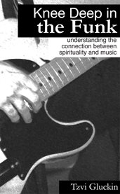 Knee deep in the funk: understanding the connection between spirituality and music cover image cdn