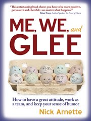 Me, we and glee: how to have a great attitude, work as a team, and keep your sense of humor cover image cdn
