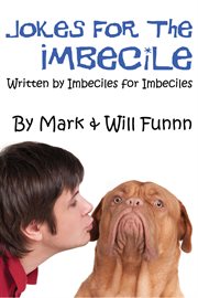 Jokes for the imbecile. Written by Imbeciles for Imbeciles cover image cdn